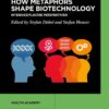 How Metaphors shape Biotechnology: Interdisziplinäre Perspektiven (Health Academy, 4) (EPUB)