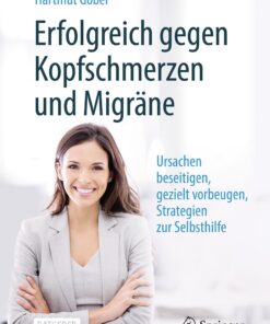 Erfolgreich gegen Kopfschmerzen und Migräne: Ursachen beseitigen, gezielt vorbeugen, Strategien zur Selbsthilfe (German Edition), 10th Edition (EPUB)