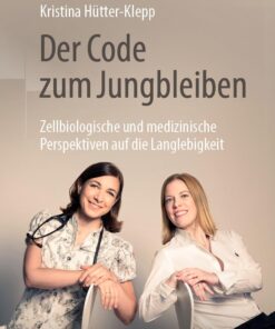 Der Code zum Jungbleiben: Zellbiologische und medizinische Perspektiven auf die Langlebigkeit (German Edition) (EPUB)