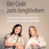 Der Code zum Jungbleiben: Zellbiologische und medizinische Perspektiven auf die Langlebigkeit (German Edition) (PDF)