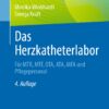 Das Herzkatheterlabor: Für MTR, MTF, OTA, ATA, MFA und Pflegepersonal (German Edition), 4th Edition (PDF)