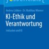 KI-Ethik und Verantwortung: Inklusion und KI (essentials) (German Edition) (PDF)