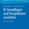 KI-Grundlagen und Perspektiven verstehen: Inklusion und KI (essentials) (German Edition) (PDF)