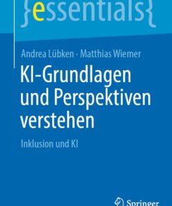 KI-Grundlagen und Perspektiven verstehen: Inklusion und KI (essentials) (German Edition) (PDF)