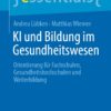 KI und Bildung im Gesundheitswesen: Orientierung für Fachschulen, Gesundheitshochschulen und Weiterbildung (essentials) (German Edition) (PDF)