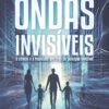 Ondas Invisíveis: A Ciência e a Realidade por Trás da Poluição Invisível (Portuguese Edition) (EPUB)