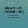 Inferencias Lógicas y Razonamiento Médico: Decisiones médicas en contexto de incertidumbres (Spanish Edition) (EPUB)