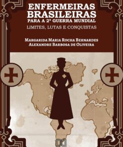 Enfermeiras Brasileiras para a 2ª Guerra Mundial: limites, lutas e conquistas (Portuguese Edition) (EPUB)