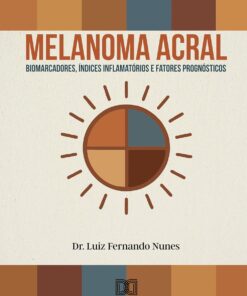 Melanoma acral: Biomarcadores, índices inflamatórios e fatores prognósticos (Portuguese Edition) (EPUB)