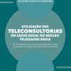 Utilização das Teleconsultorias em Saúde Bucal no Núcleo Telessaúde Bahia: Um Estudo acerca da Incorporação dessa Tecnologia no Processo de Trabalho das Equipes de Saúde Bucal (Portuguese Edition) (EPUB)