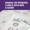 Manual de Pesquisa Clínica Aplicada À Saúde Blucher (PDF)