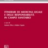 Itinerari di medicina legale e delle responsabilità in campo sanitario (Alta Scuola Federico Stella sulla giustizia penale) (PDF)