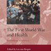 The First World War and Health: Rethinking Resilience (History of Warfare, 130) (PDF)