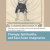Therapy, Spirituality, and East Asian Imaginaries (Health, Medicine, and Science in Asia) (PDF)