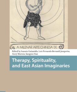 Therapy, Spirituality, and East Asian Imaginaries (Health, Medicine, and Science in Asia) (PDF)