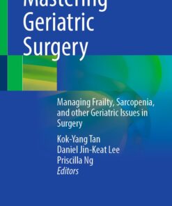 Mastering Geriatric Surgery: Managing Frailty, Sarcopenia, and other Geriatric Issues in Surgery (EPUB)