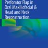Perforator Flap in Oral Maxillofacial & Head and Neck Reconstruction (PDF)