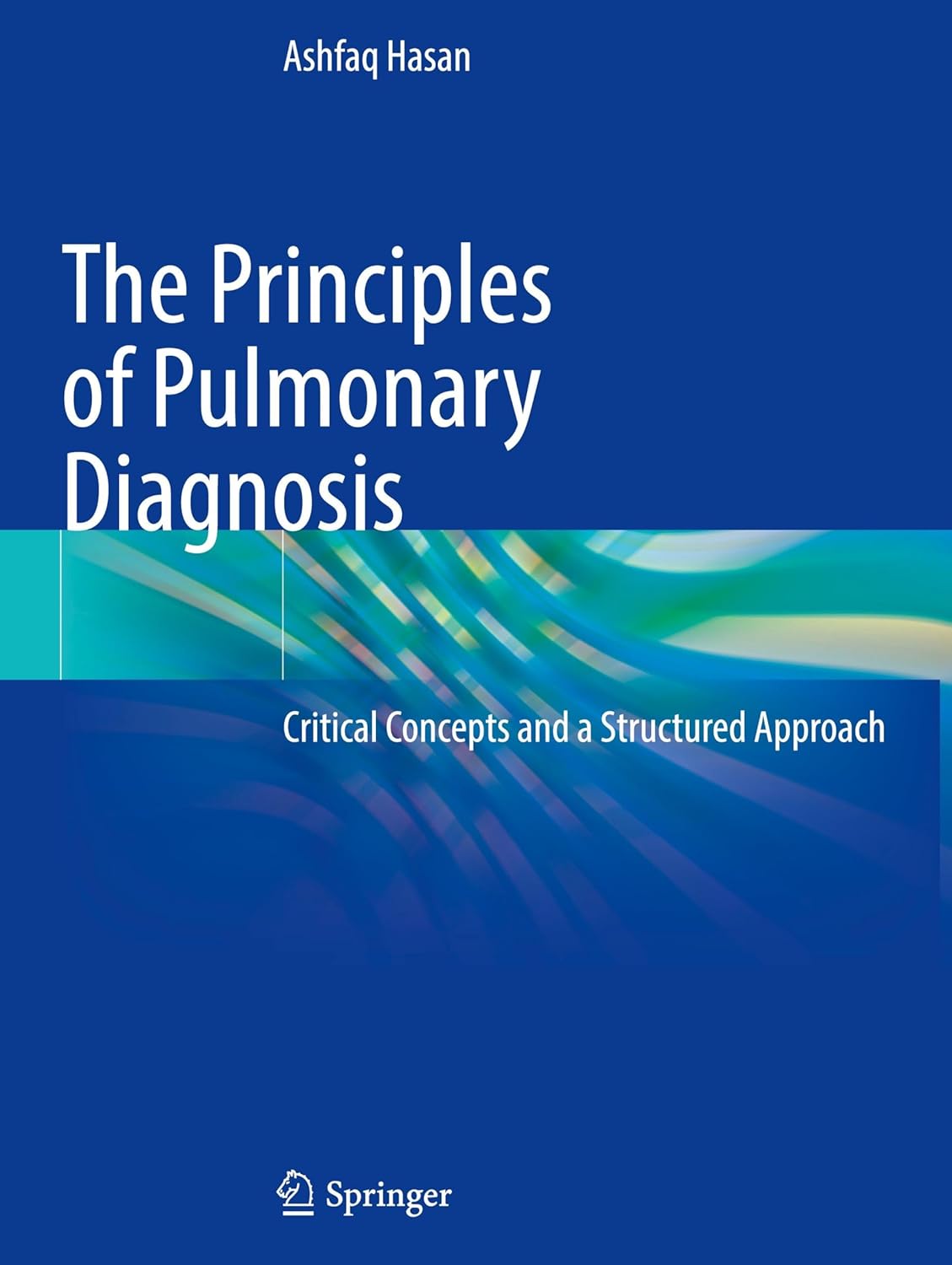 The Principles of Pulmonary Diagnosis: Critical Concepts and a Structured Approach (EPUB) The Principles of Pulmonary Diagnosis: Critical Concepts and a Structured Approach (EPUB)
