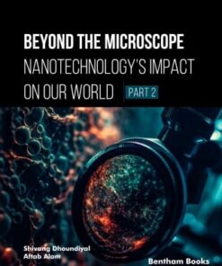 Beyond the Microscope: Nanotechnology’s Impact on Our World (Part 2) (EPUB)
