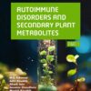 Autoimmune Disorders and Secondary Plant Metabolites (Part 1) (PDF)