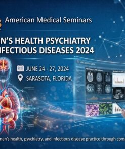 American Medical Seminars Women’s Health Psychiatry and Infectious Diseases 2024