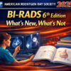 American Roentgen Ray Society BI-RADS 6th Edition What’s New, What’s Not 2025