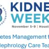 American Society of Nephrology Kidney Week Diabetes Management for the Nephrology Care Team 2025 (Videos)