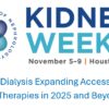 American Society of Nephrology Kidney Week Home Dialysis Expanding Access to Home Therapies in 2025 and Beyond (Videos)