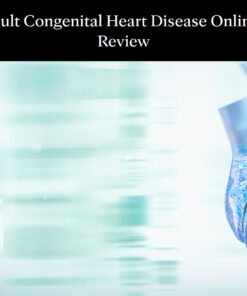 Mayo Clinic Adult Congenital Heart Disease Online Board Review 2025