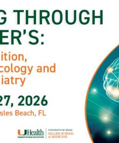 University of Miami Thinking Through Alzheimer’s Exploring Cognition, Psychopharmacology and Geriatric Psychiatry 2026