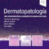 Dermatopatología: Una aproximación al diagnóstico basada en casos (PDF)