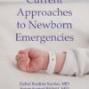 Current Approaches to Newborn Emergencies (Emergency and Intensive Care Medicine; Neonatology Research Developments) (PDF)