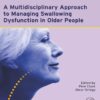 A Multidisciplinary Approach to Managing Swallowing Dysfunction in Older People (PDF) A Multidisciplinary Approach to Managing Swallowing Dysfunction in Older People (PDF)