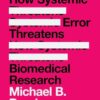 Bias! How Systemic Error Threatens Biomedical Research (PDF)