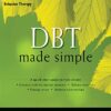 DBT Made Simple: A Step-by-Step Guide to Dialectical Behavior Therapy (PDF)