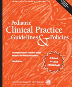 Pediatric Clinical Practice Guidelines & Policies: A Compendium of Evidence-based Research for Pediatric Practice, 26th edition (PDF)