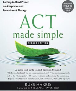 ACT Made Simple: An Easy-to-Read Primer on Acceptance and Commitment Therapy, 2ed (PDF)