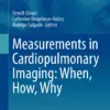 Measurements in Cardiopulmonary Imaging: When, How, Why :
