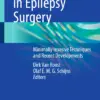 Controversies in Epilepsy Surgery : Minimally Invasive Techniques and Recent Developments Controversies in Epilepsy Surgery : Minimally Invasive Techniques and Recent Developments