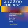 Multidisciplinary Care of Urinary Incontinence : A Handbook for Health Professionals