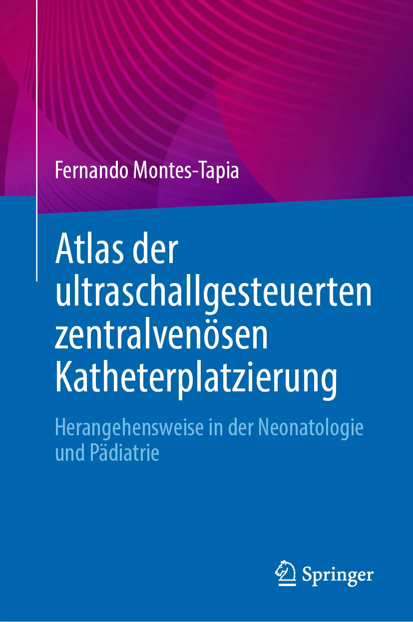 Atlas der ultraschallgesteuerten zentralvenösen Katheterplatzierung Herangehensweise in der Neonatologie und Pädiatrie Atlas der ultraschallgesteuerten zentralvenösen Katheterplatzierung Herangehensweise in der Neonatologie und Pädiatrie