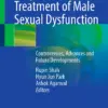 Diagnosis and Treatment of Male Sexual Dysfunction : Controversies, Advances and Future Developments