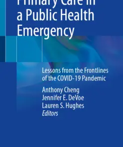 Primary Care in a Public Health Emergency Lessons from the Front Lines of the COVID-19 Pandemic