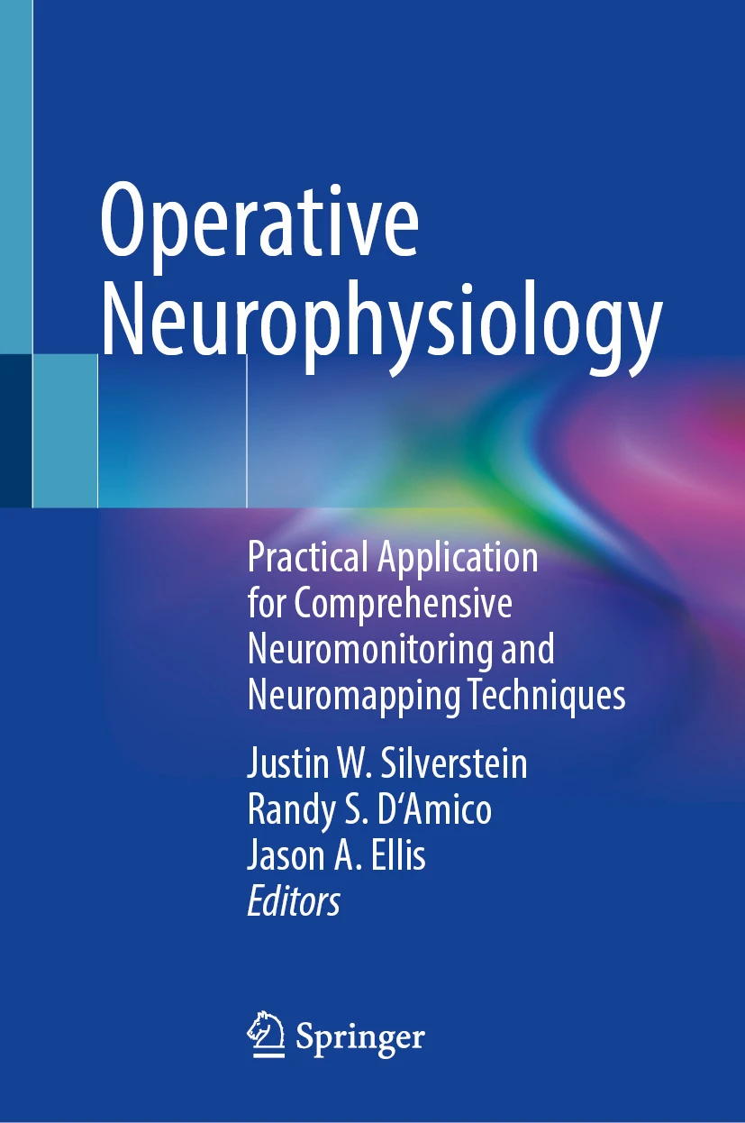 Operative Neurophysiology : Practical Application for Comprehensive Neuromonitoring and Neuromapping Techniques Operative Neurophysiology : Practical Application for Comprehensive Neuromonitoring and Neuromapping Techniques