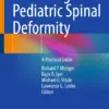 Mastering Pediatric Spinal Deformity : A Practical Guide Mastering Pediatric Spinal Deformity : A Practical Guide