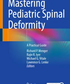 Mastering Pediatric Spinal Deformity : A Practical Guide