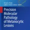 Precision Molecular Pathology of Melanocytic Lesions :