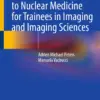Introduction to Nuclear Medicine for Trainees in Imaging and Imaging Sciences