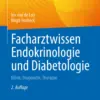 Facharztwissen Endokrinologie und Diabetologie Klinik, Diagnostik, Therapie Facharztwissen Endokrinologie und Diabetologie Klinik, Diagnostik, Therapie