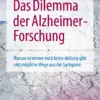 Das Dilemma der Alzheimer-Forschung Warum es immer noch keine Heilung gibt und mögliche Wege aus der Sackgasse